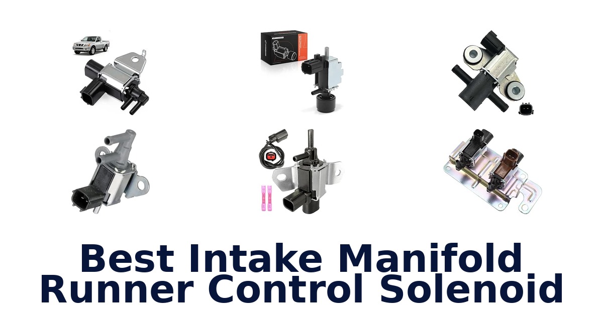 Best Intake Manifold Runner Control Solenoid