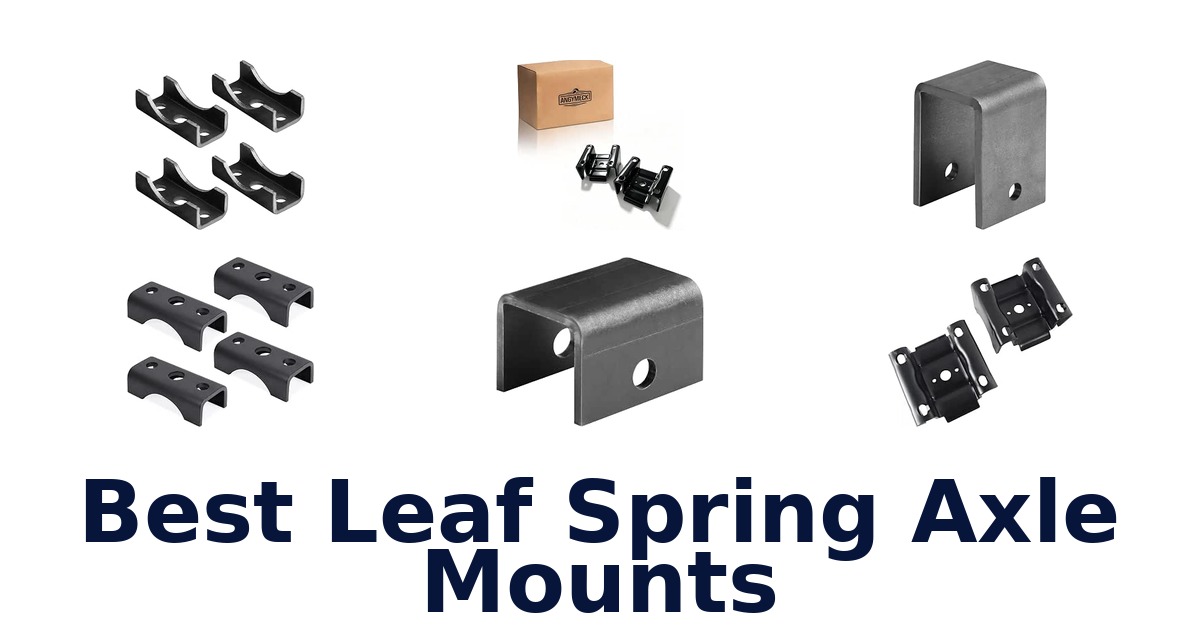 Best Leaf Spring Axle Mounts