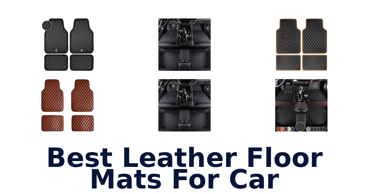 Best Leather Floor Mats For Car