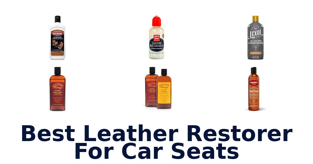 Best Leather Restorer For Car Seats