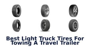 Best Light Truck Tires For Towing A Travel Trailer