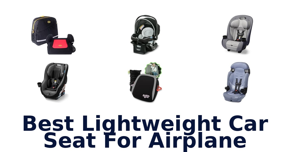 Best Lightweight Car Seat For Airplane