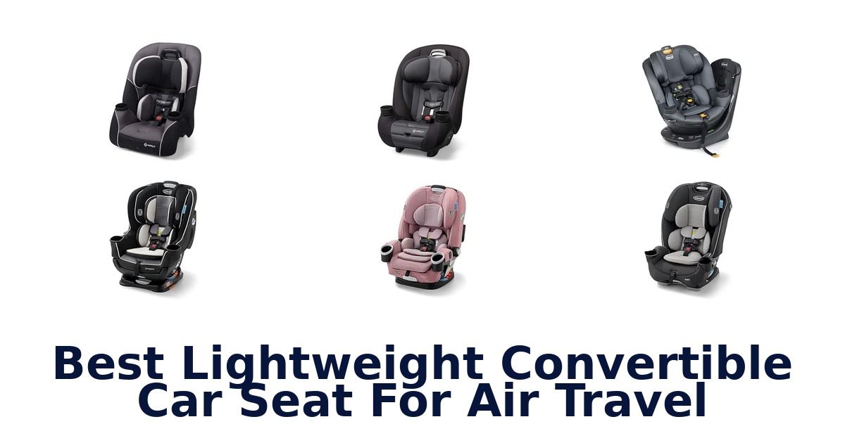 Best Lightweight Convertible Car Seat For Air Travel