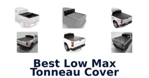 Best Low Max Tonneau Cover