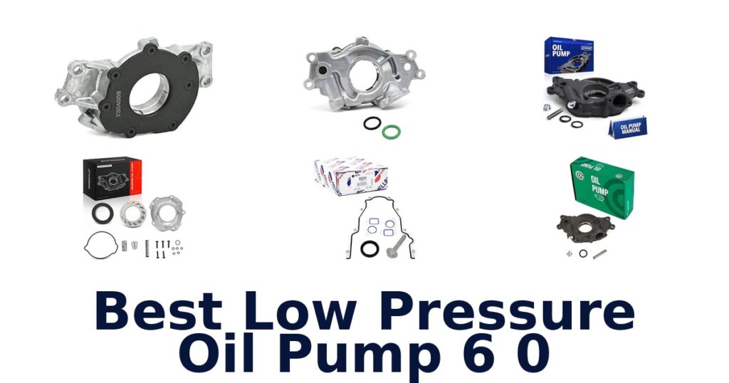 Best Low Pressure Oil Pump 6 0