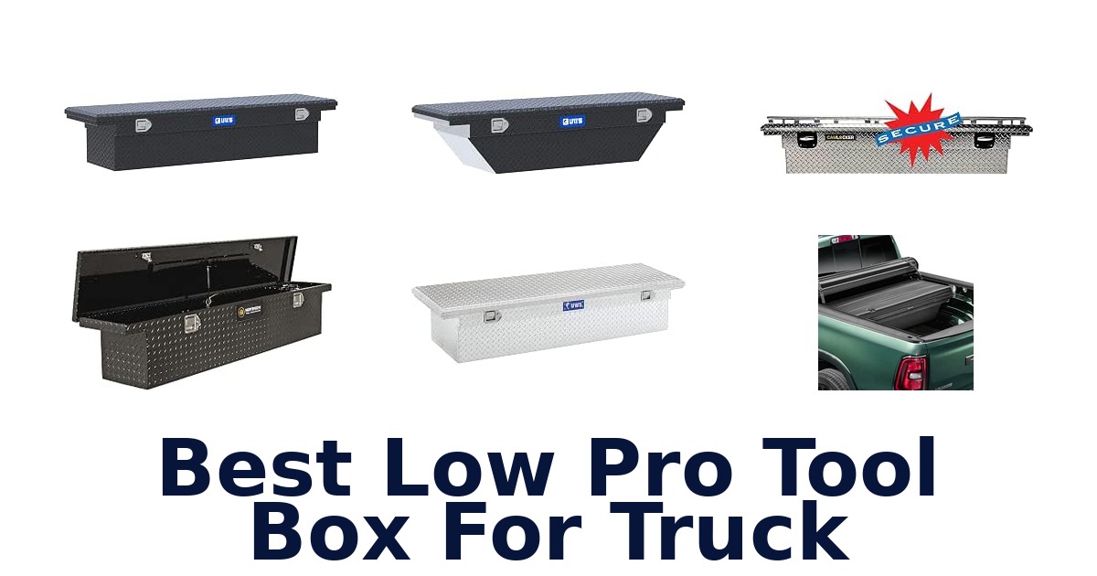 Best Low Pro Tool Box For Truck