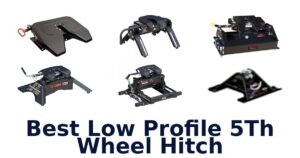 Best Low Profile 5Th Wheel Hitch