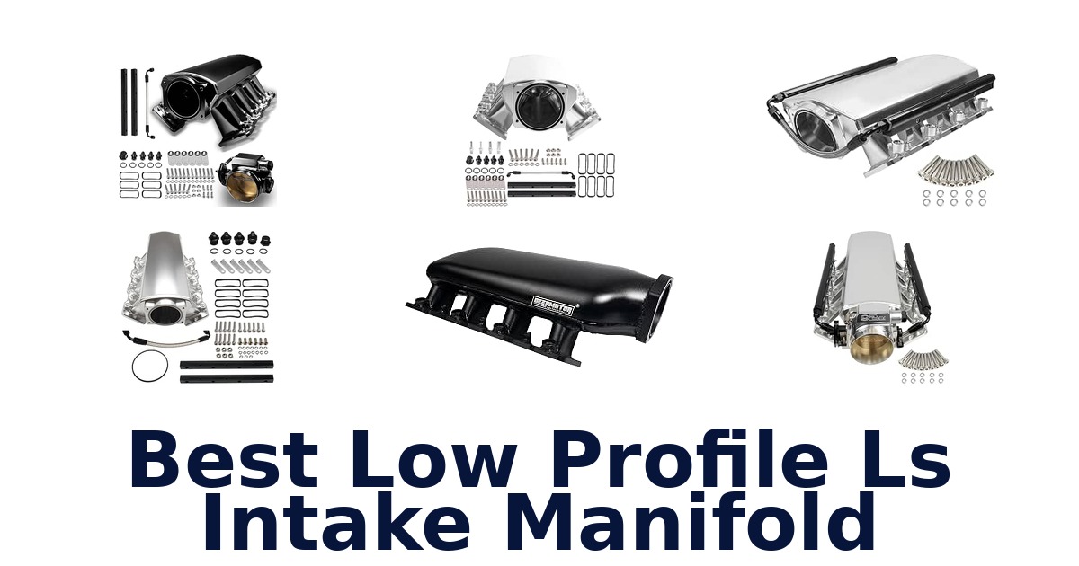 Best Low Profile Ls Intake Manifold