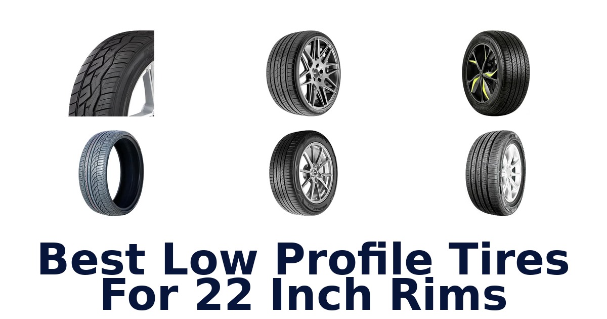 Best Low Profile Tires For 22 Inch Rims