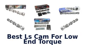 Best Ls Cam For Low End Torque