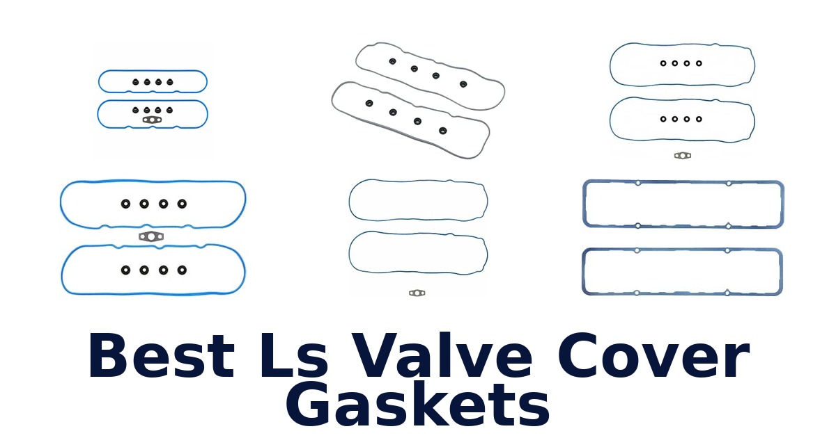 Best Ls Valve Cover Gaskets