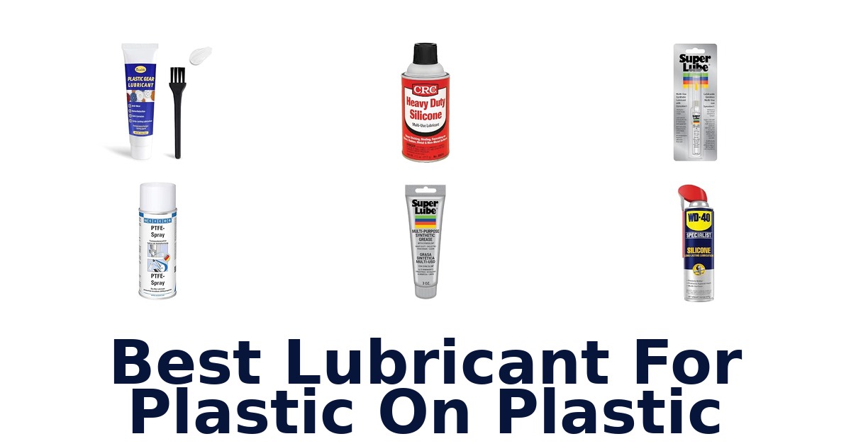 Best Lubricant For Plastic On Plastic