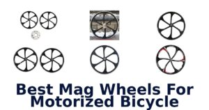 Best Mag Wheels For Motorized Bicycle