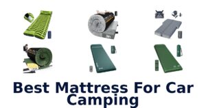 Best Mattress For Car Camping