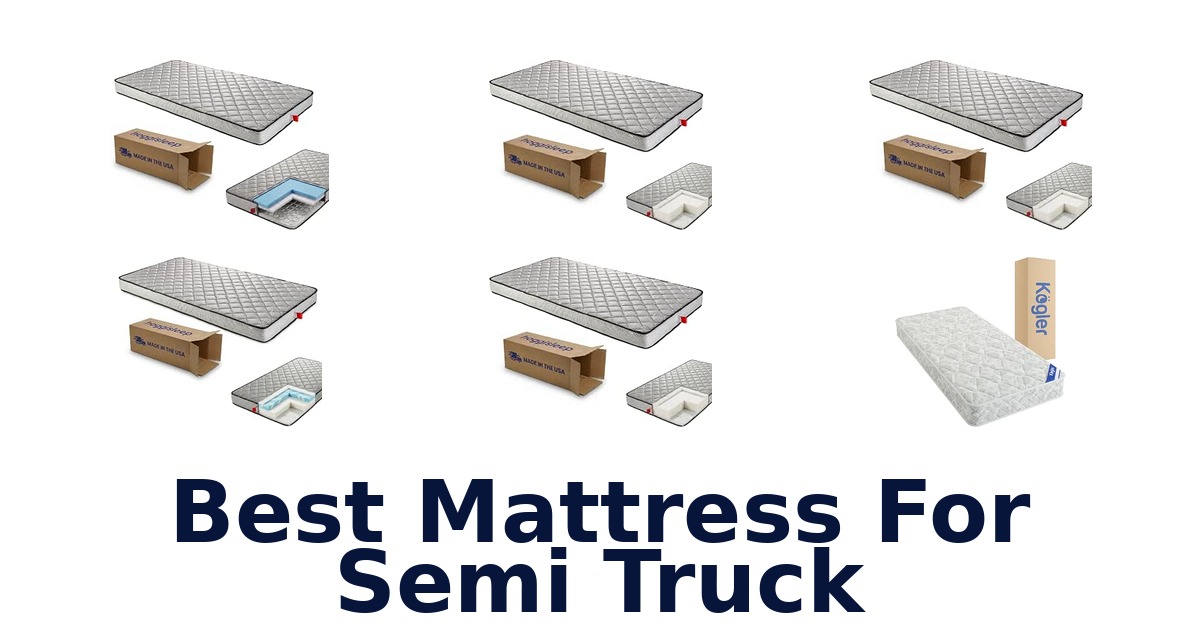 Best Mattress For Semi Truck