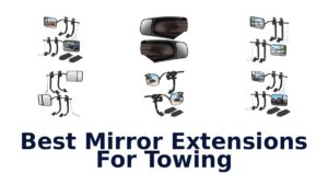 Best Mirror Extensions For Towing