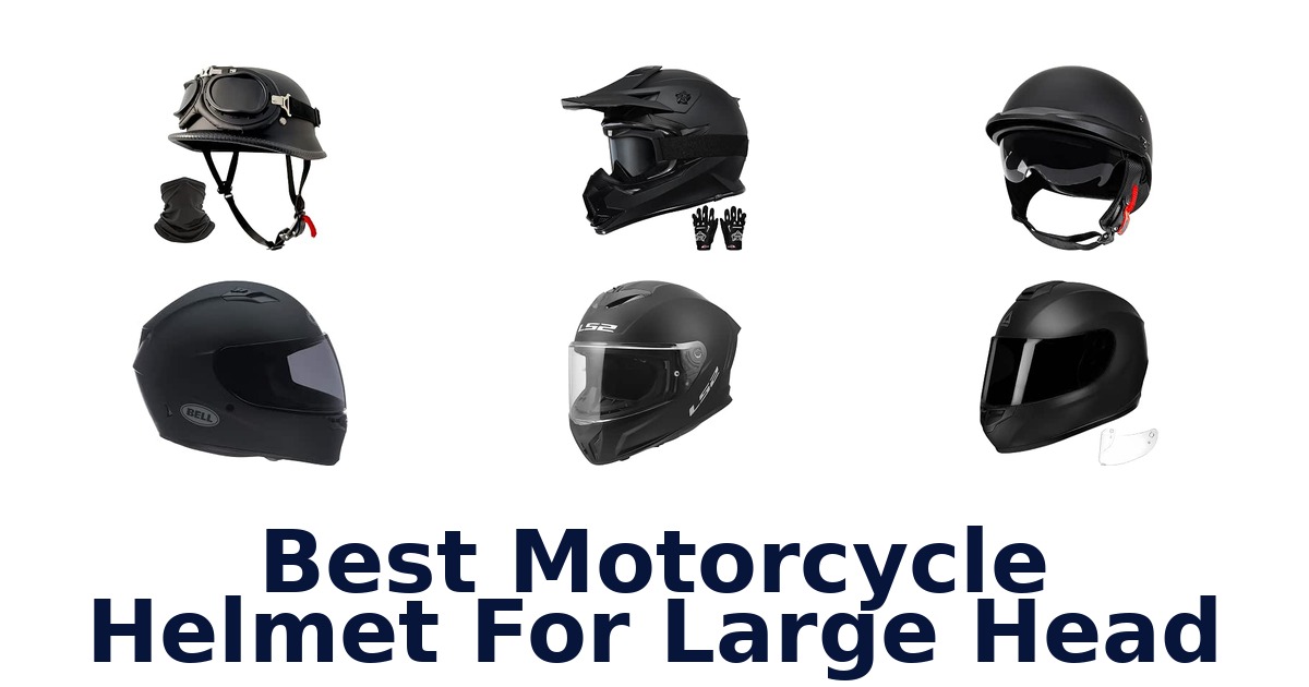 Best Motorcycle Helmet For Large Head