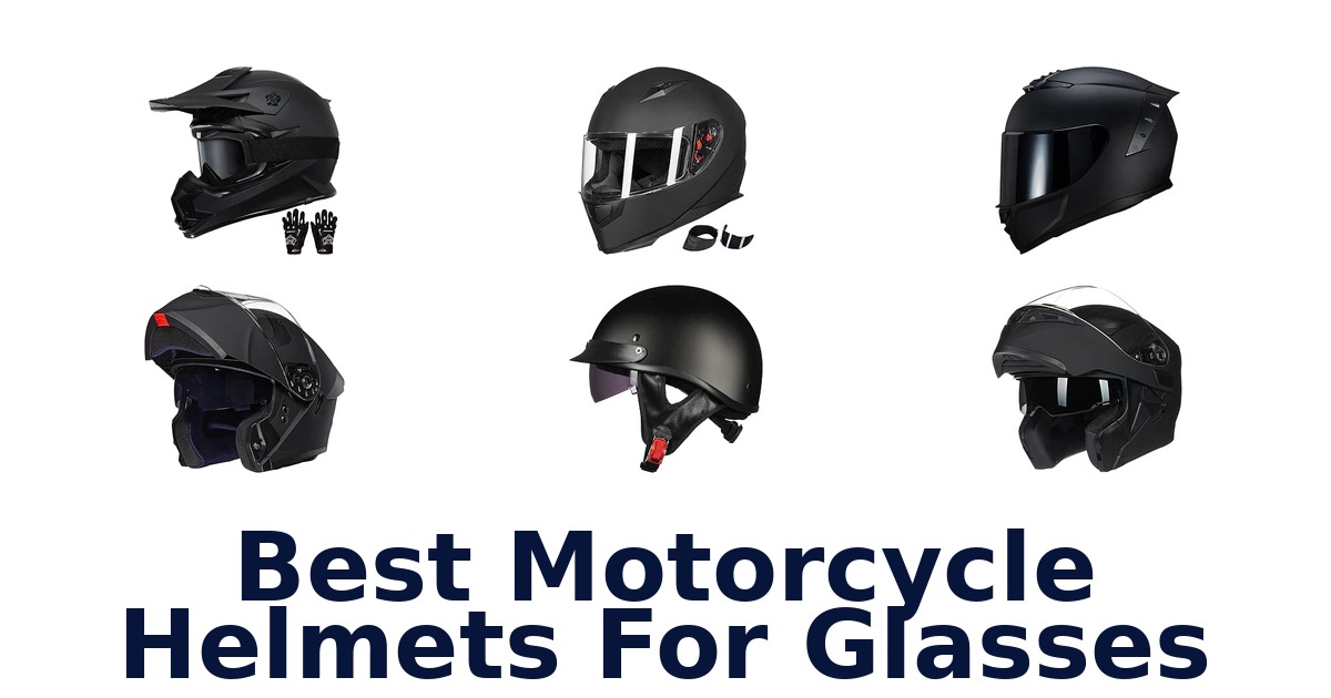 Best Motorcycle Helmets For Glasses