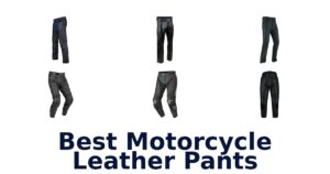 Best Motorcycle Leather Pants
