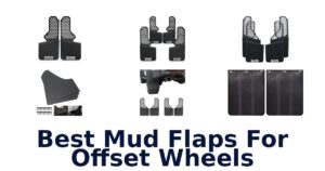 Best Mud Flaps For Offset Wheels