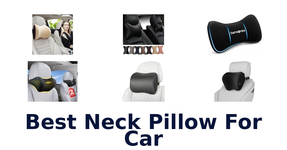 Best Neck Pillow For Car
