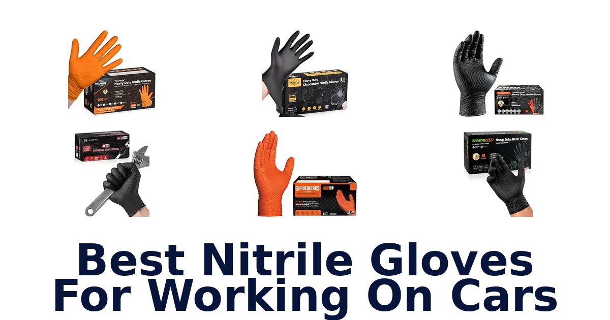 Best Nitrile Gloves For Working On Cars