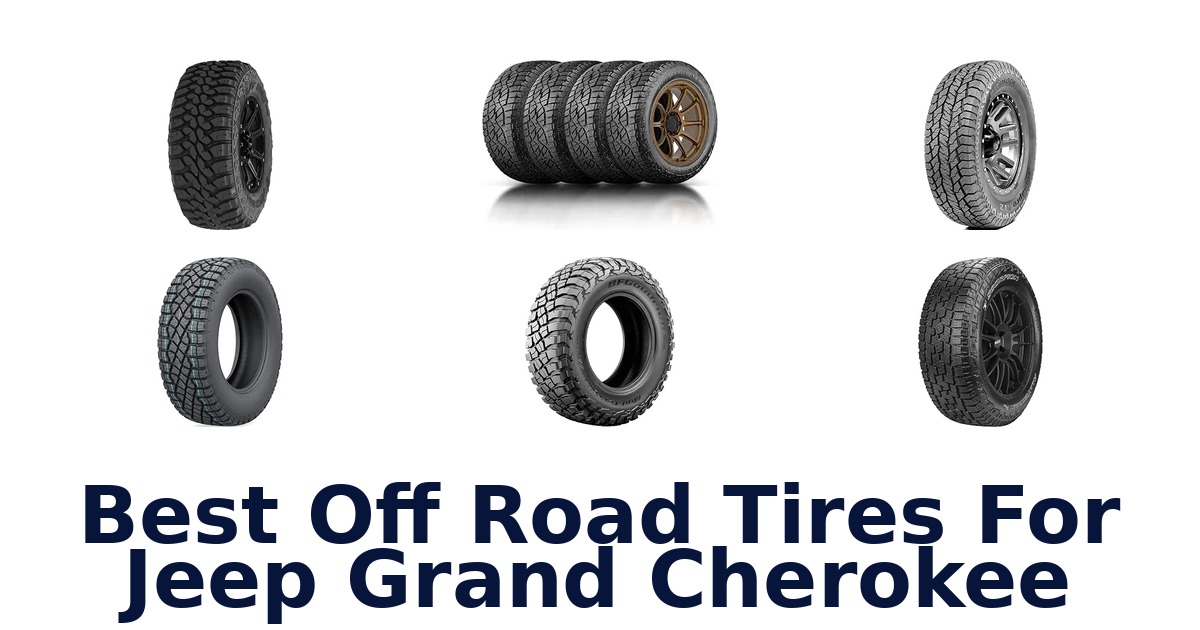 Best Off Road Tires For Jeep Grand Cherokee