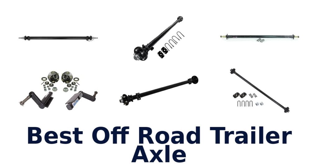 Best Off Road Trailer Axle