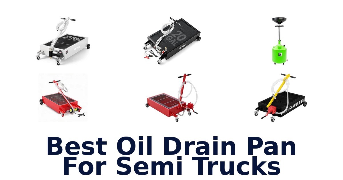 Best Oil Drain Pan For Semi Trucks