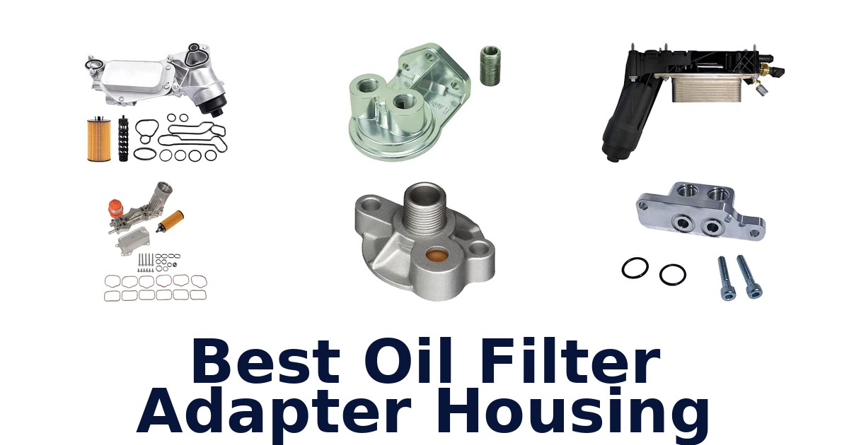 Best Oil Filter Adapter Housing