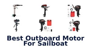 Best Outboard Motor For Sailboat