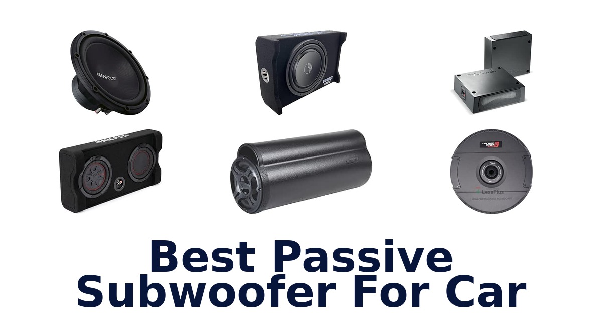 Best Passive Subwoofer For Car