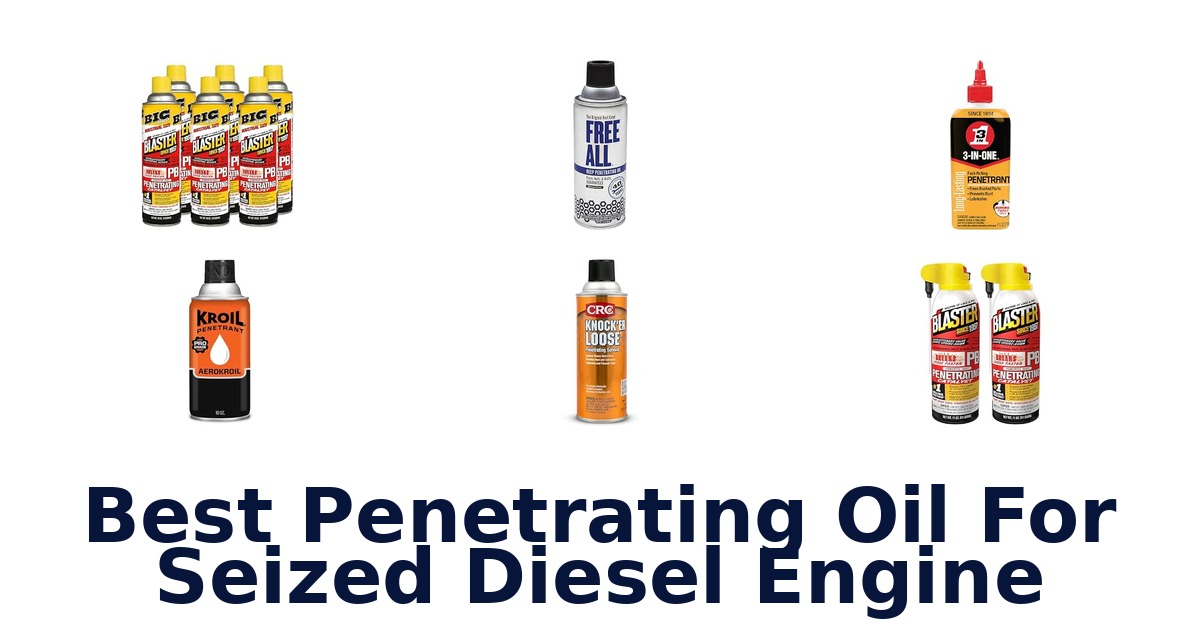 Best Penetrating Oil For Seized Diesel Engine