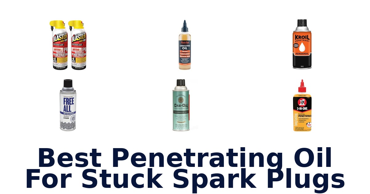Best Penetrating Oil For Stuck Spark Plugs