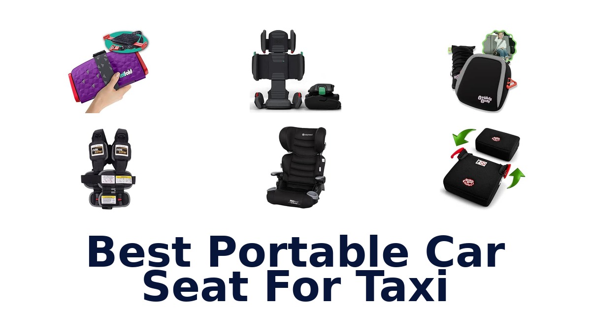 Best Portable Car Seat For Taxi