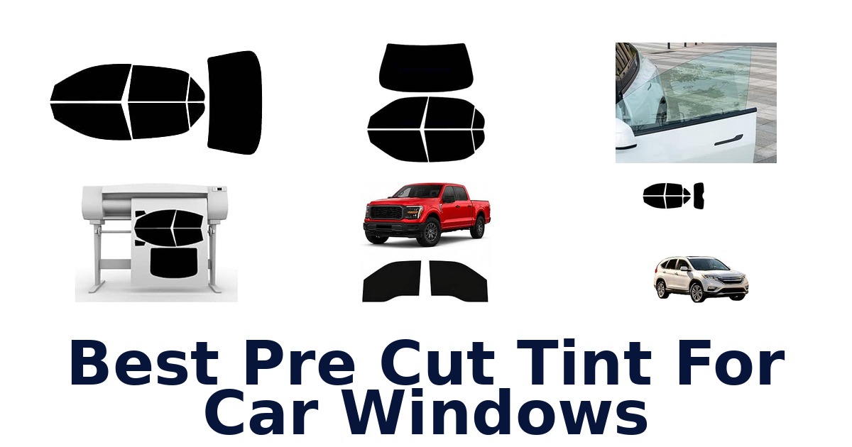 Best Pre Cut Tint For Car Windows