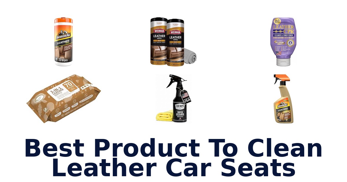 Best Product To Clean Leather Car Seats