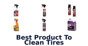 Best Product To Clean Tires