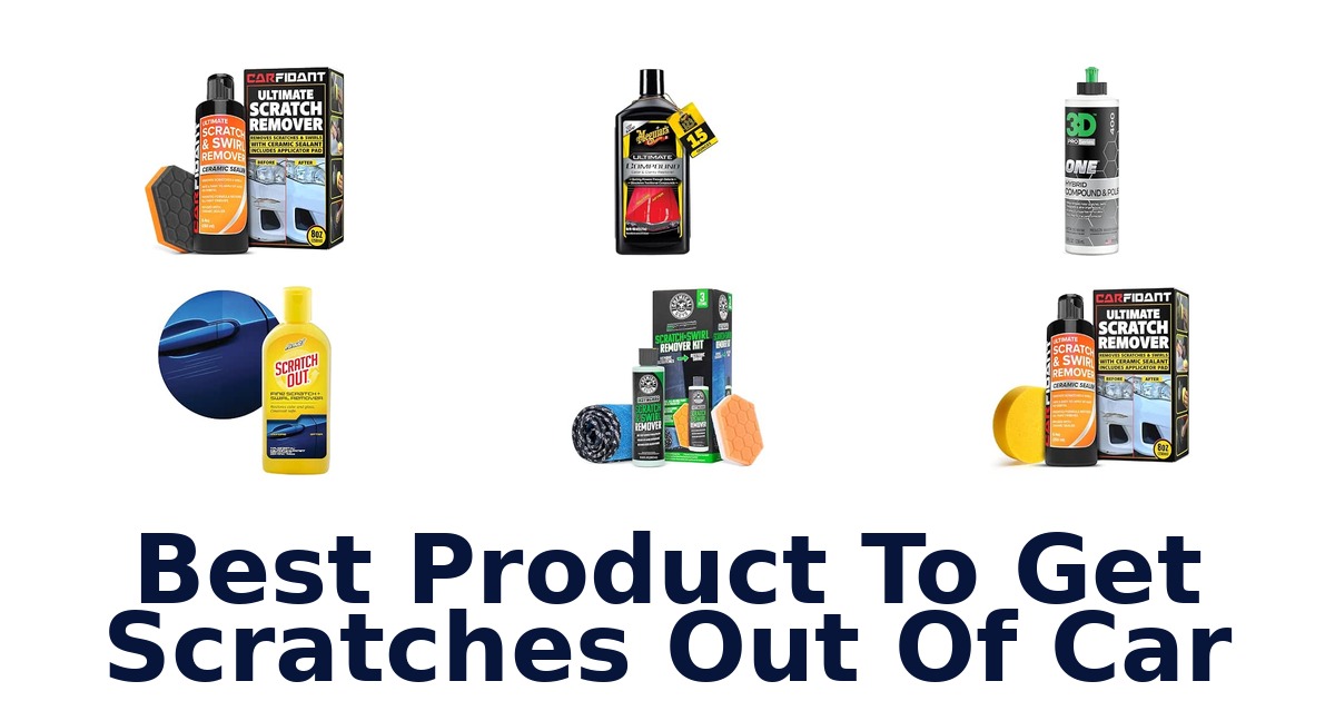 Best Product To Get Scratches Out Of Car