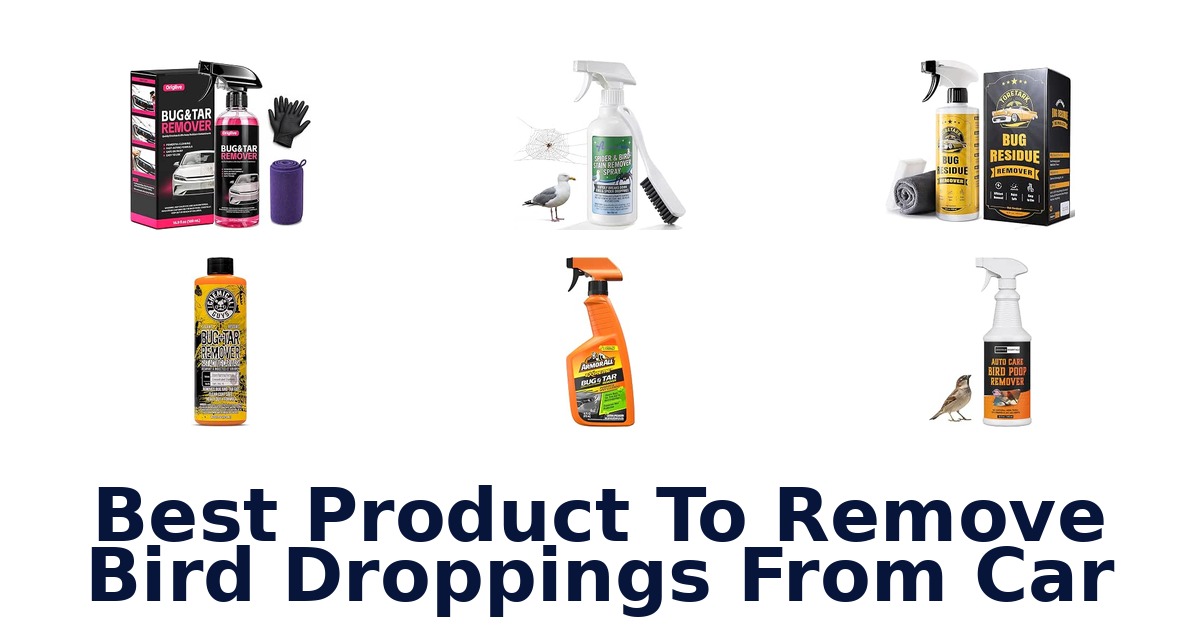 Best Product To Remove Bird Droppings From Car