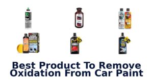 Best Product To Remove Oxidation From Car Paint