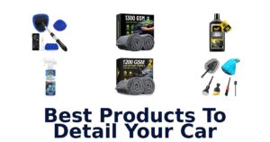 Best Products To Detail Your Car