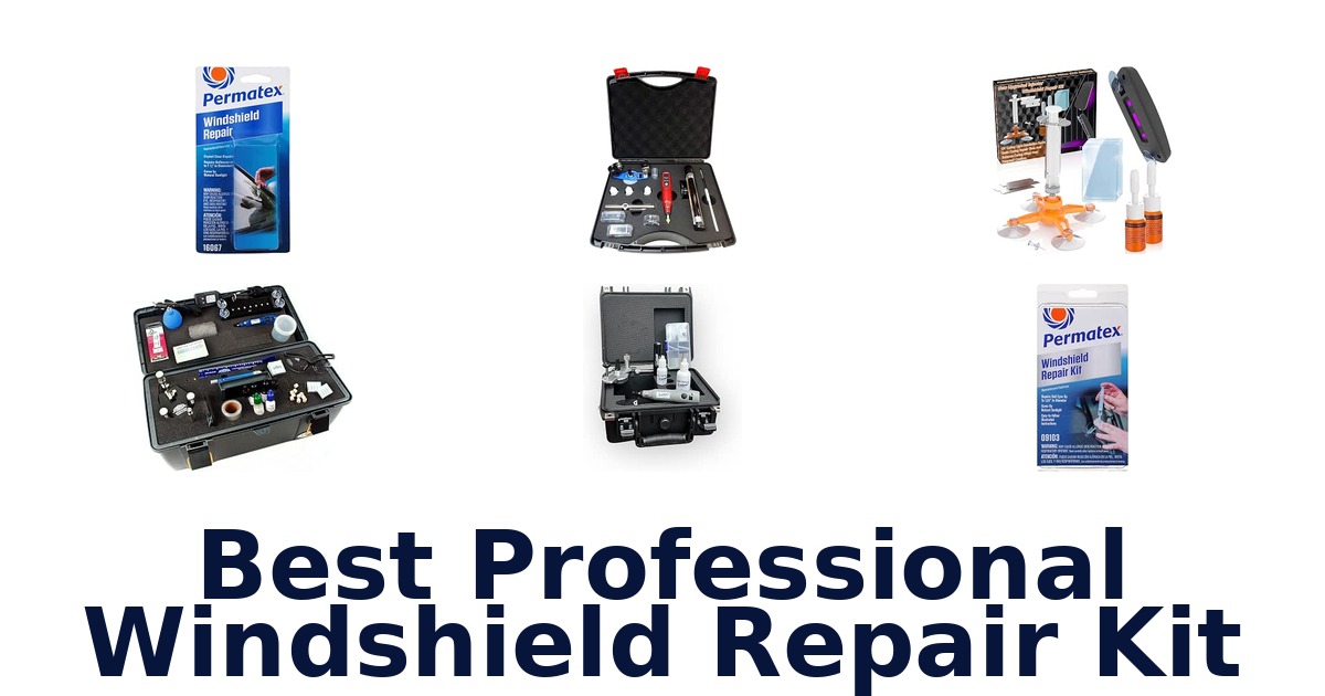 Best Professional Windshield Repair Kit