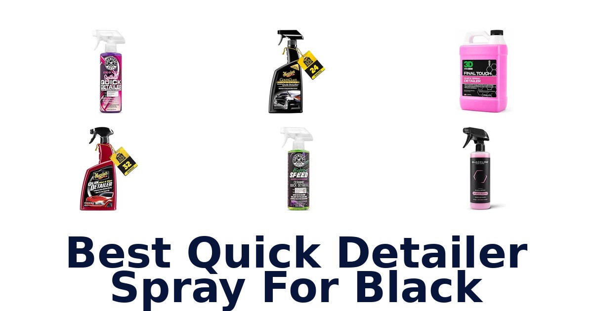 Best Quick Detailer Spray For Black