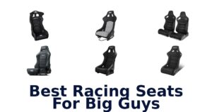 Best Racing Seats For Big Guys