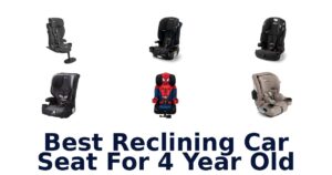 Best Reclining Car Seat For 4 Year Old