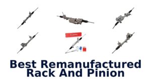 Best Remanufactured Rack And Pinion