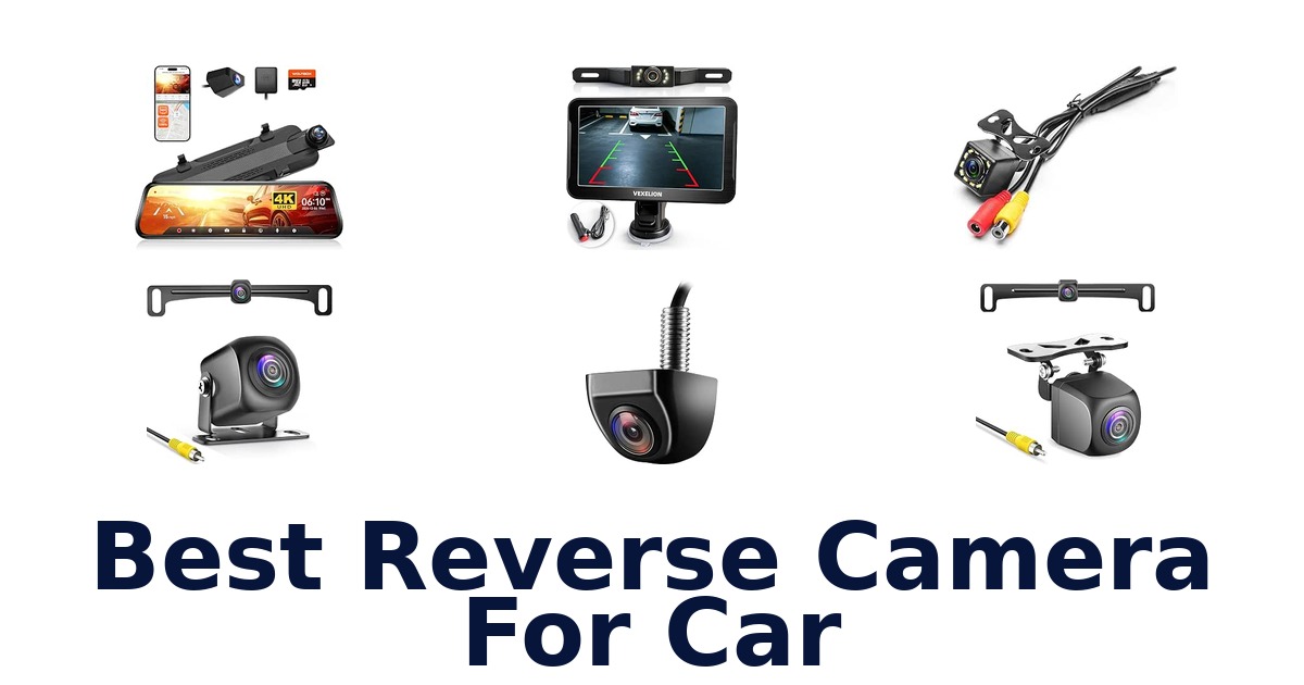 Best Reverse Camera For Car