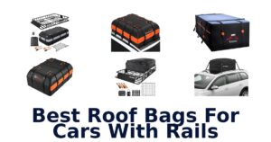 Best Roof Bags For Cars With Rails