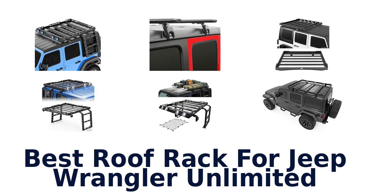 Best Roof Rack For Jeep Wrangler Unlimited